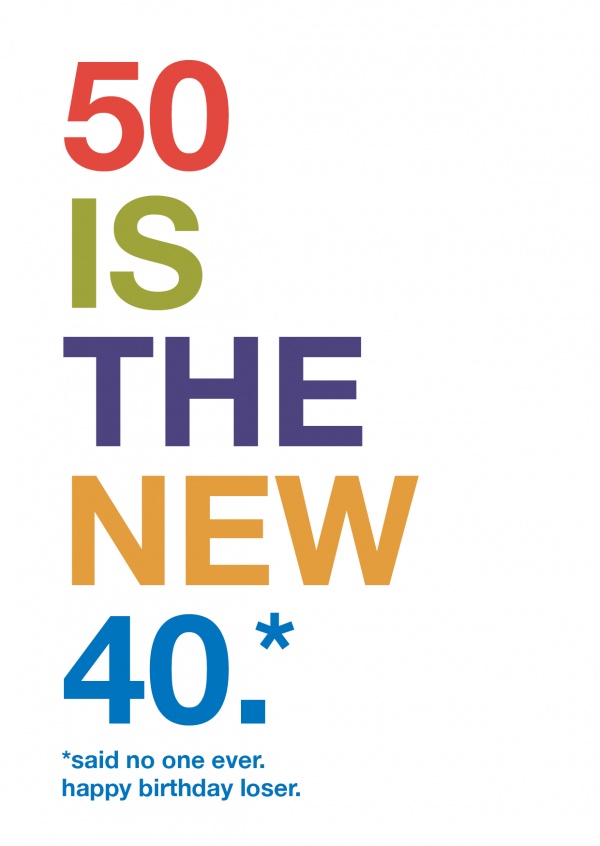 50 is the new 40 (men) | Birthday Cards & Quotes | Send real online