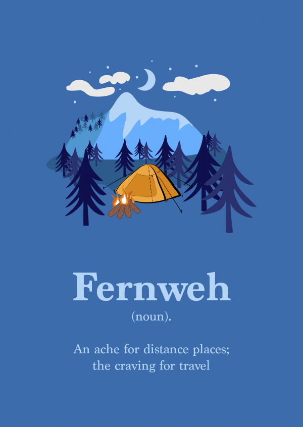 Fernweh (noun). An ache for distance places; the craving for travel