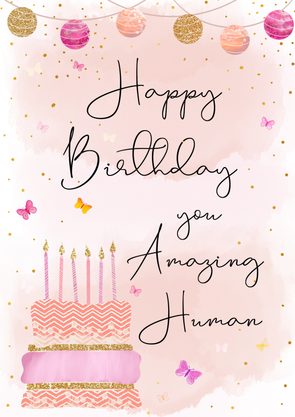 Happy Birthday you amazing human, Birthday Cards & Quotes