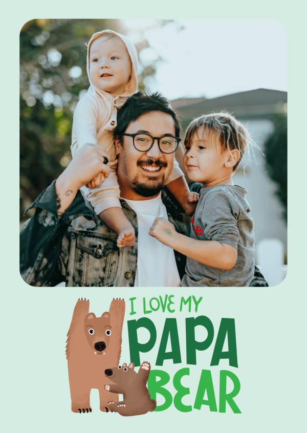 I love my papa bear