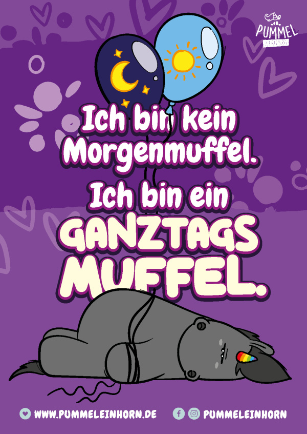 Ich bin kein Morgenmuffel. Ich bin ein Gantags Muffel