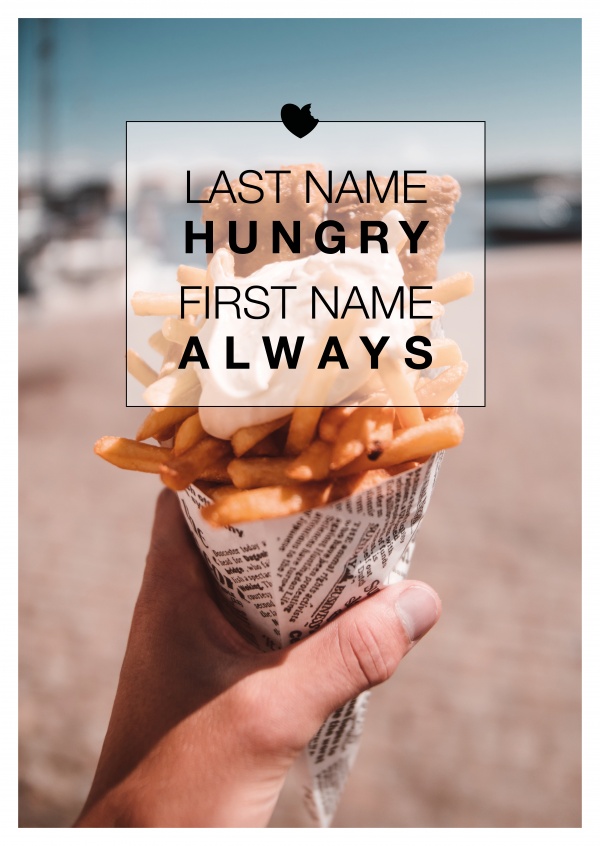 LAST NAME  HUNGRY FIRST NAME ALWAYS
