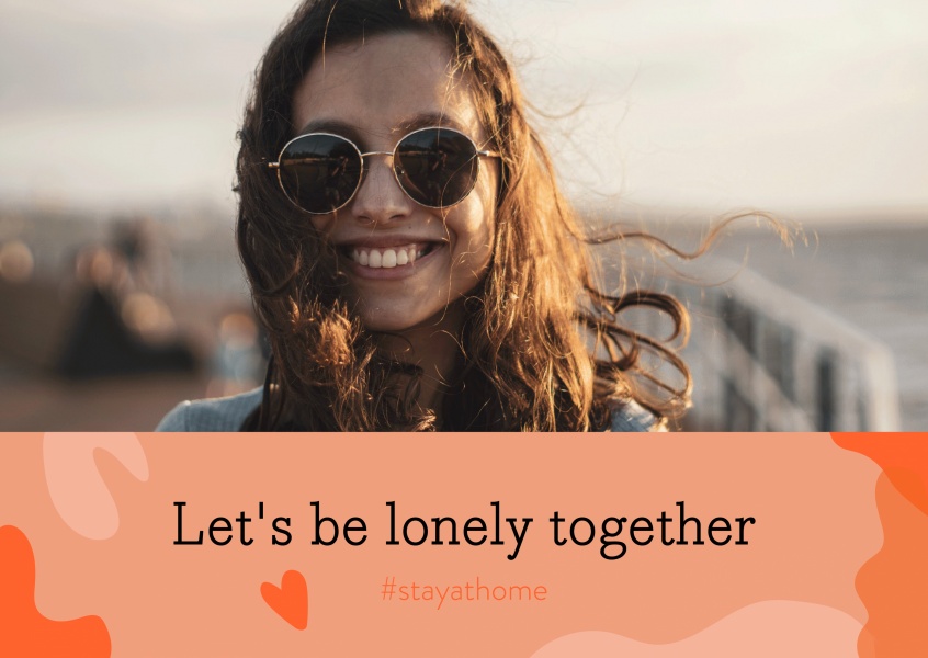 Let´s be lonely together #stayhome
