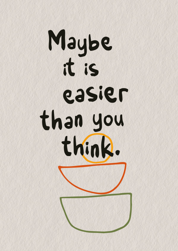 Maybe it is easier than you think
