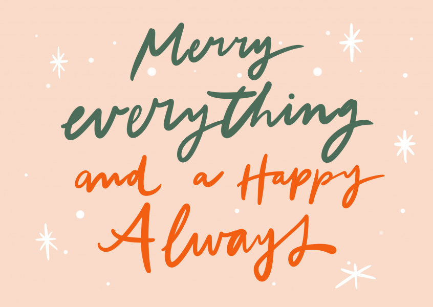 Merry everything and a Happy Always