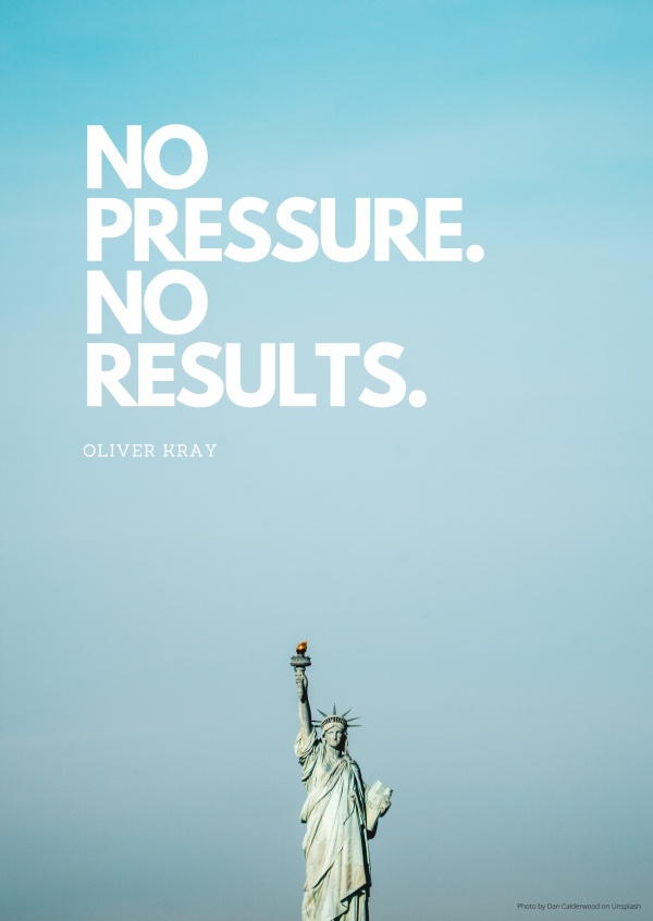 NO PRESSURE. NO RESULTS.