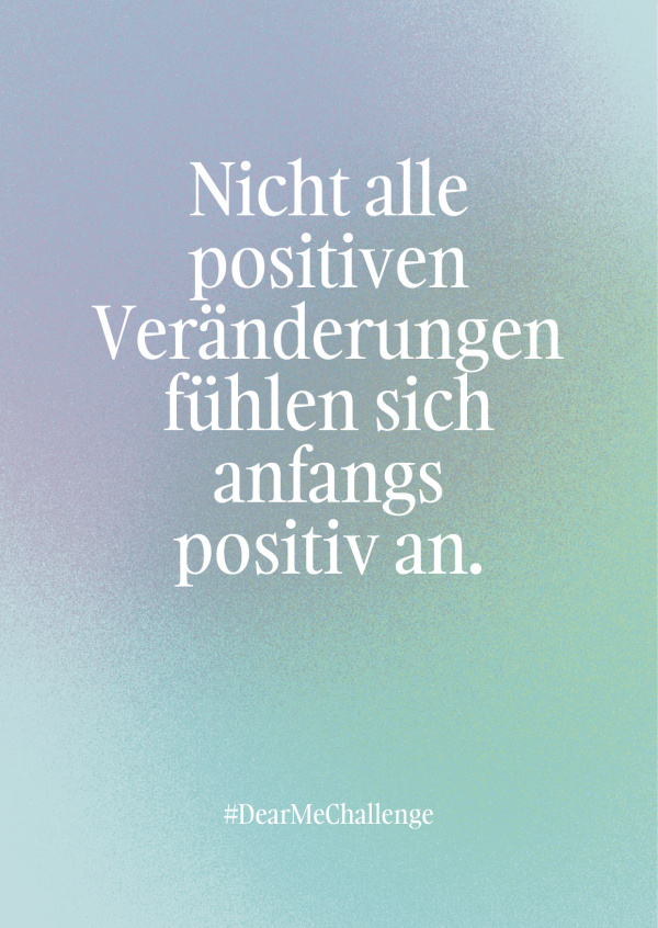 Nicht alle positiven Veränderungen fühlen sich anfangs positiv an