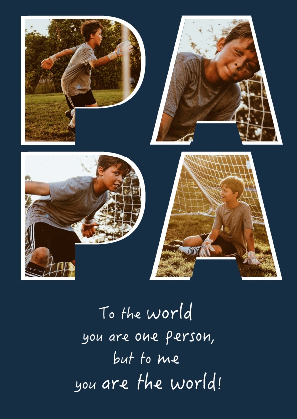 PAPA you are the world