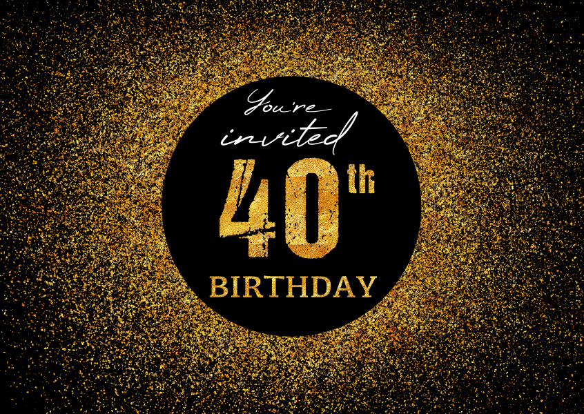 You're invited 40th Birthday