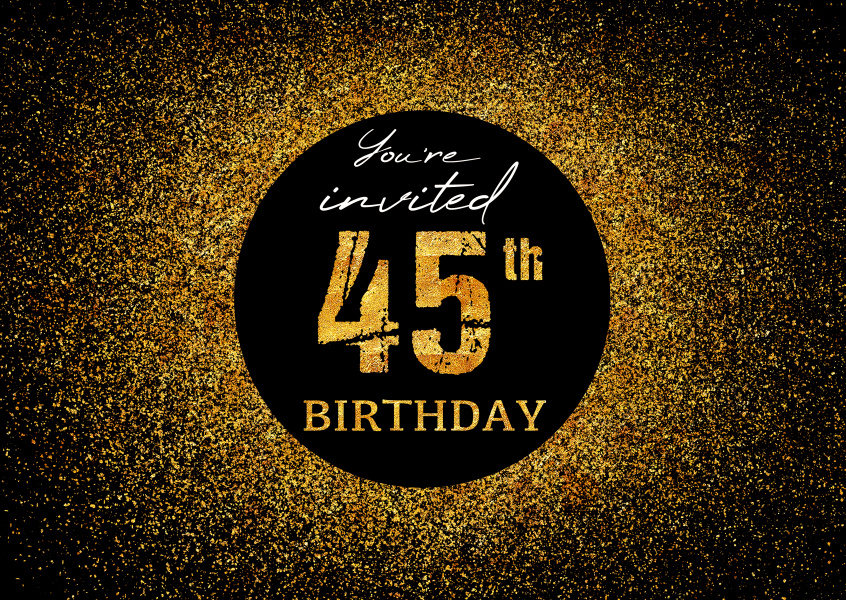 You're invited 45th Birthday