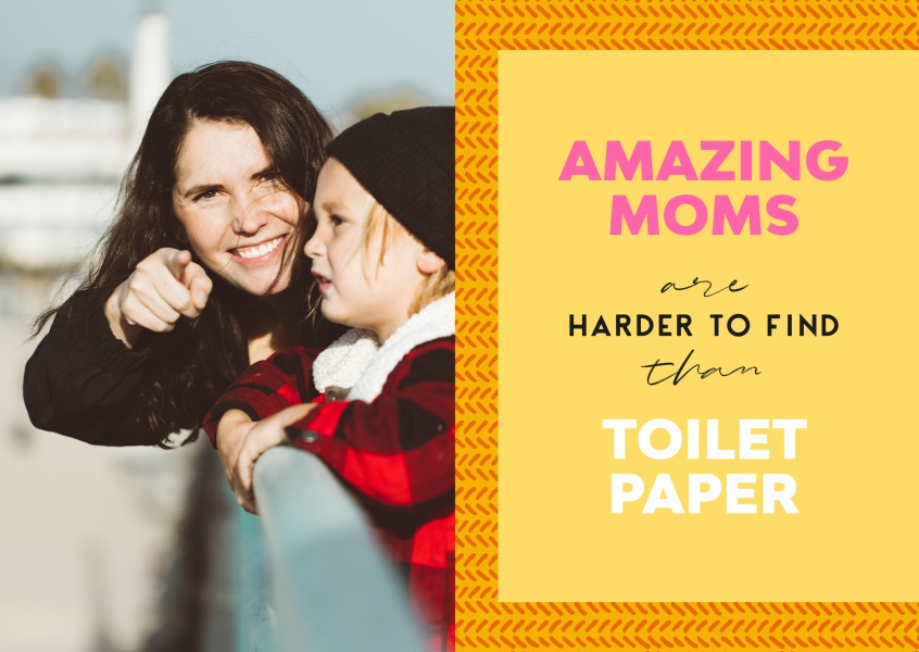 Amazing moms are harder to find than toilet paper