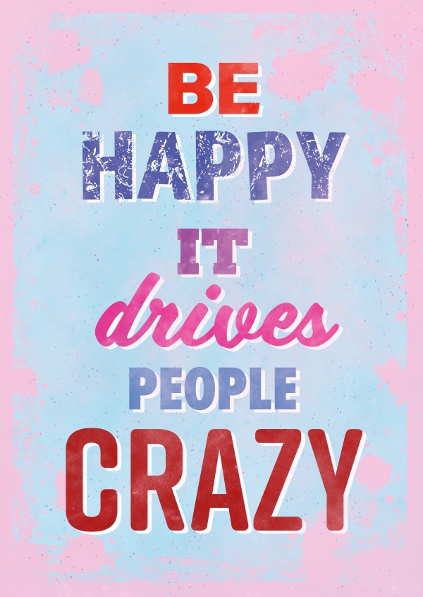 Vintage quote card: Be happy, it drives people crazy