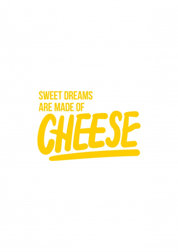 Sweet dreams are made of cheese gul text på vit bakgrund
