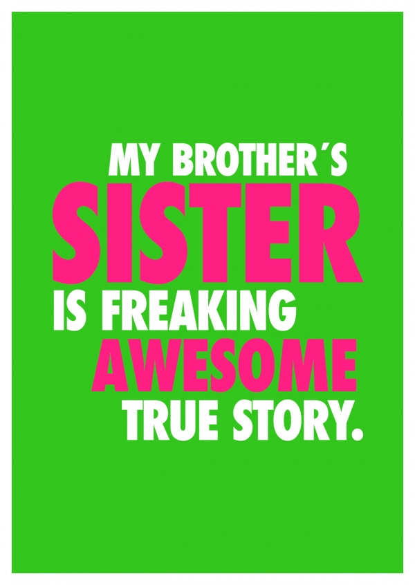 My brother's sister is freaking awesome. true story.cool saying on neon green background–mypostcard