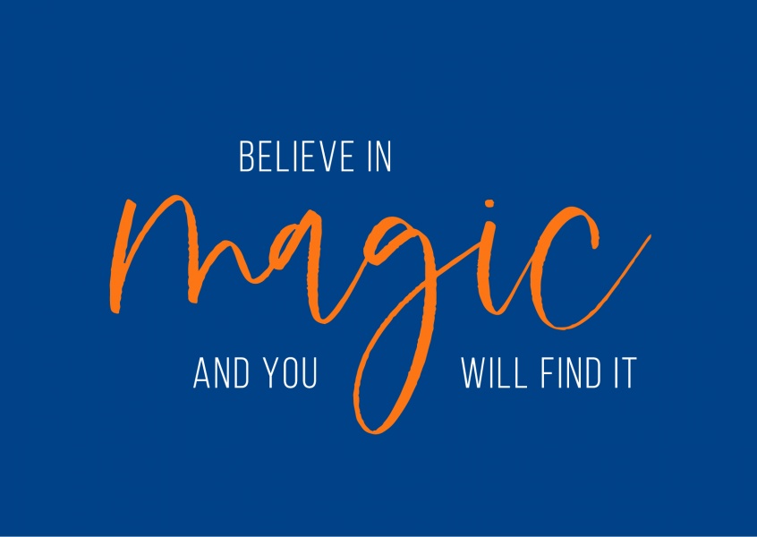 Believe in magic and you will find it | Citas y frases célebres ??? |  Enviar auténticas postales en línea