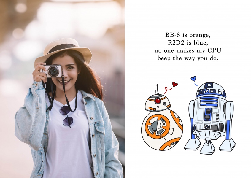 BB my Valentine?BB-8 is orange, R2D2 is blue, no one makes my CPU beep the way you do.