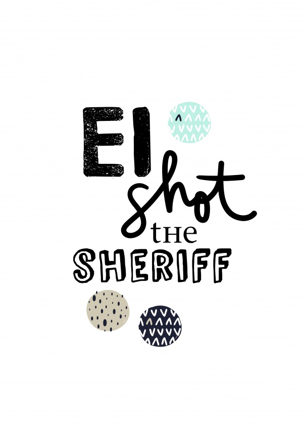 Ei shot the sheriff