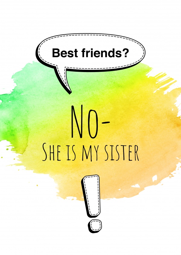 Mejores amigos? No, ella es mi hermana! signo de exclamaciÃ³n