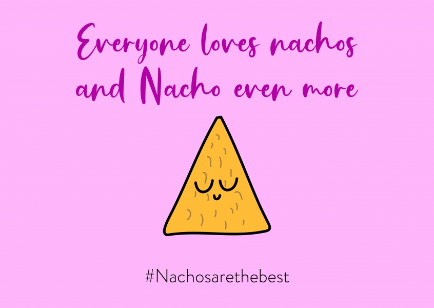 Everyone loves nachos and Nacho even more