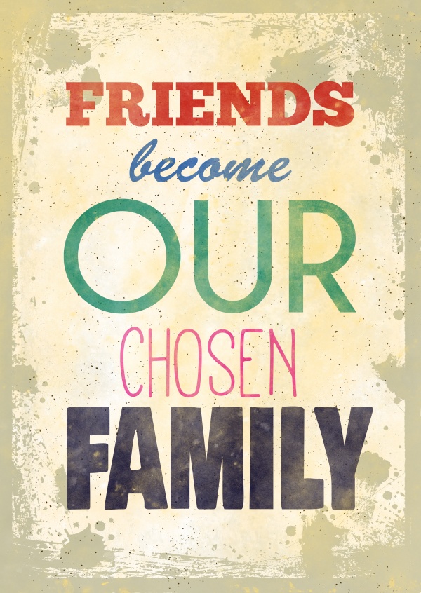 Retro typography card wit quote: friends become our chosen family