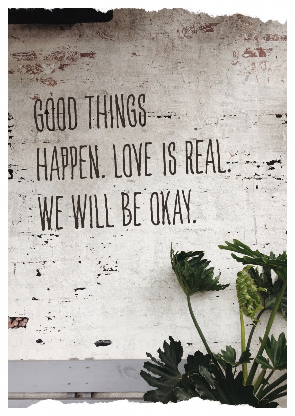 Postkarte good things hapen. Love is reall. We will be OK.