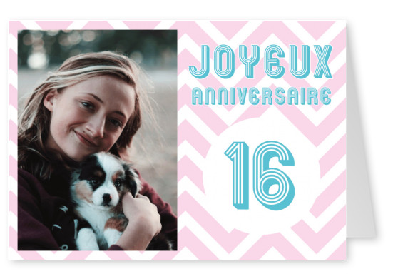 Carte D Anniversaire 16 Ans Vraies Cartes Postales En Ligne