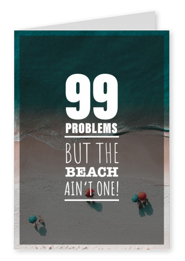 postcard quote 99 problems but the beach ain't one