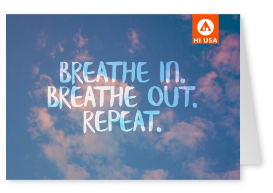 BREATHE IN. BREATHE OUT. REPEAT.