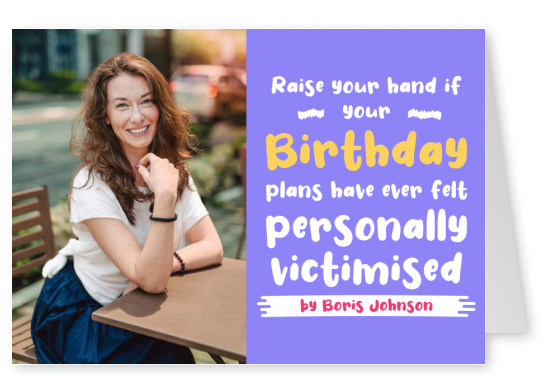 Birthday plans felt personally victimised