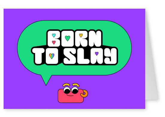 Born to slay