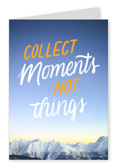 Collect moments, not things