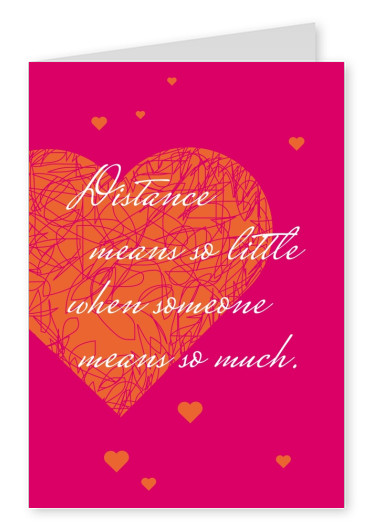 Distance means so little when someone means so much!