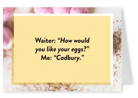 How would you like your eggs?