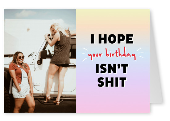 I hope your birthday isn't shit