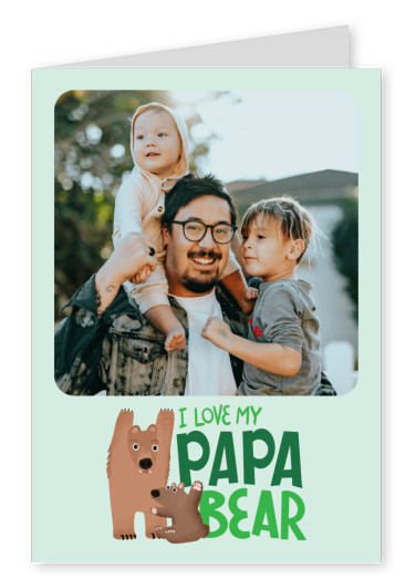I love my papa bear