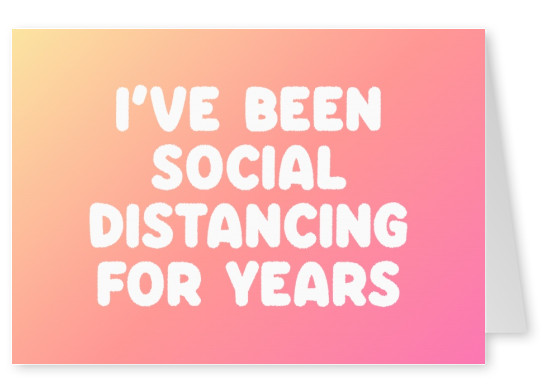 IРђЎve been social distancing for years