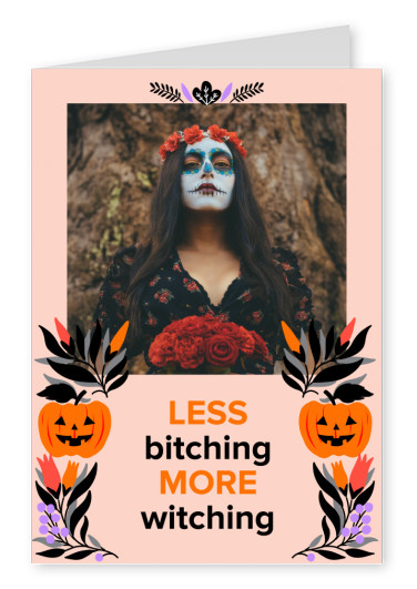 LESS bitching MORE witching