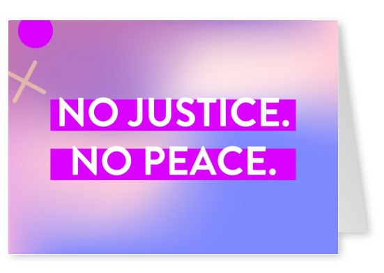 NO JUSTICE. NO PEACE.