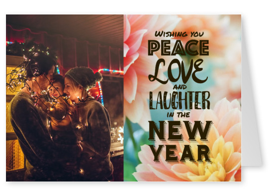 Wishing you Peace LOVE and Laughter in the NEW YEAR