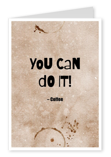 YOU CAN DO IT! coffee postcard quote