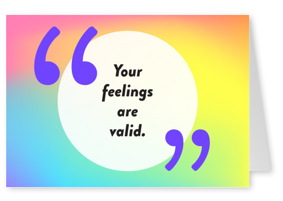 Your feelings are valid - Pride Cards