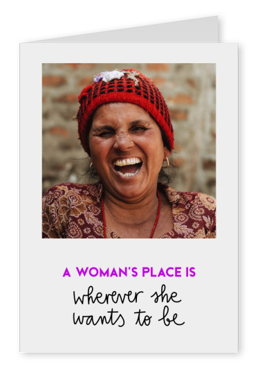A woman's place is wherever she wants to be