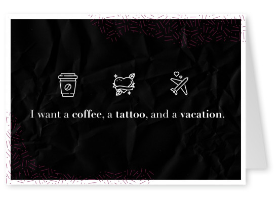 cartolina dicendo: ho voglia di un caffè, un tatuaggio e vacanze