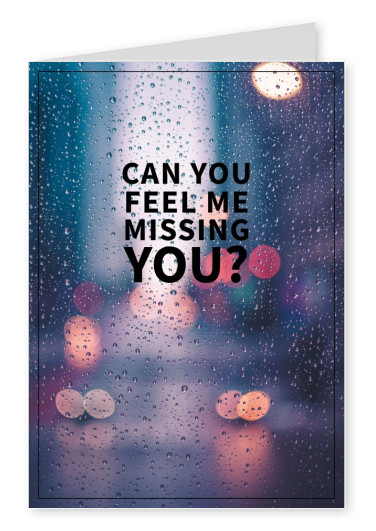 can-you-feel-me-missing-you-love-cards-quotes-send-real