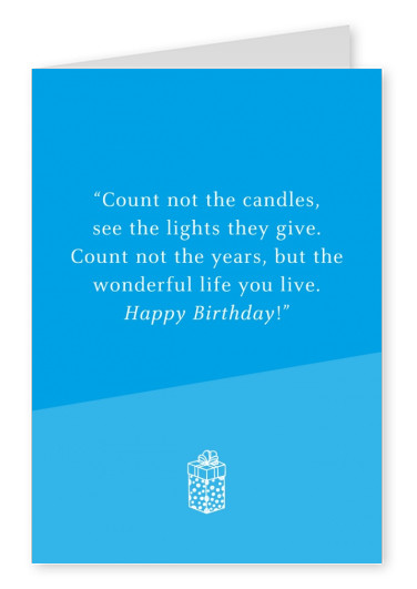 Count not the candles, see the light they give