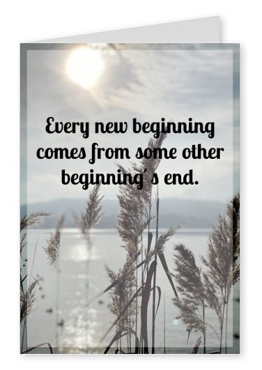 Chaque nouveau départ vient d'une autre début de la fin