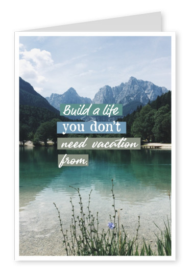 cartolina di avviso di Costruire una vita non hai bisogno di vacanza