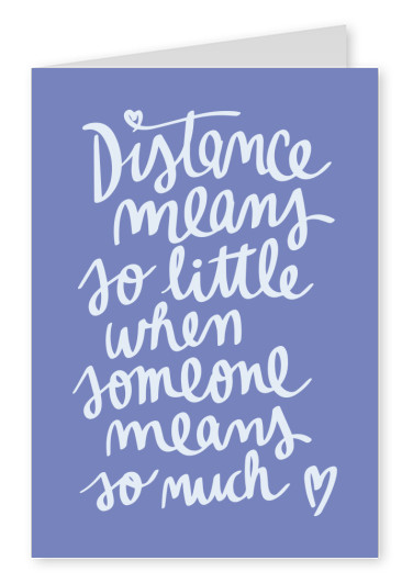 La distanza significa così poco quando qualcuno significa così tanto