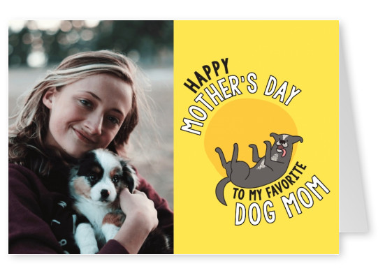Happy Mother's day to my favorite Dog Mom!