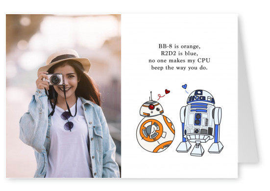 BB-8 is orange, R2D2 is blue, no one makes my CPU beep the way you do.